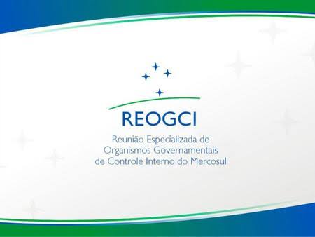 Reunião Especializada de Organismos Governamentais de Controle Interno do Mercosul (REOGCI)